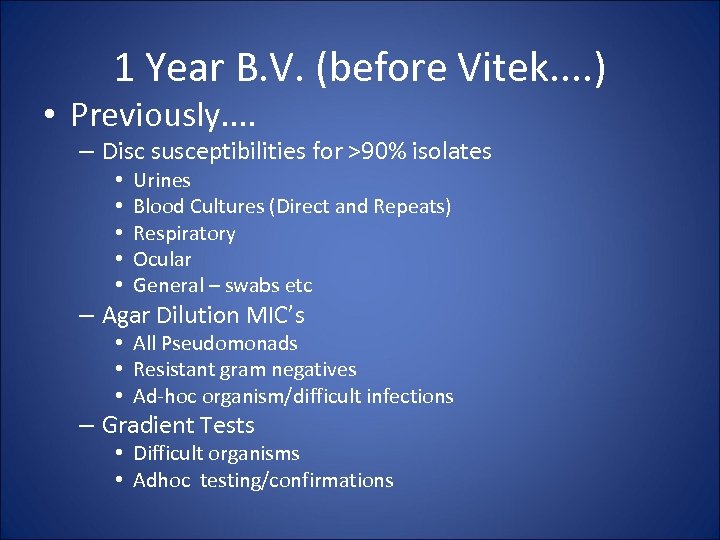 1 Year B. V. (before Vitek. . ) • Previously. . – Disc susceptibilities