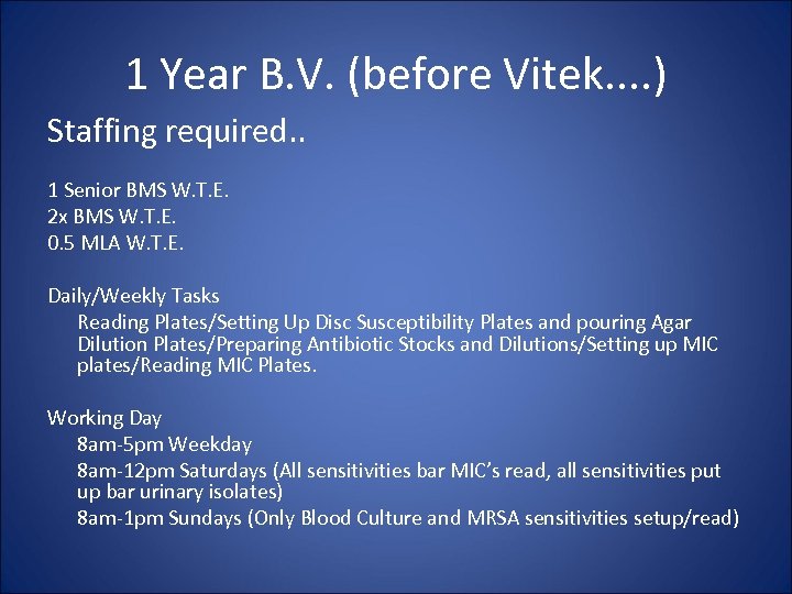 1 Year B. V. (before Vitek. . ) Staffing required. . 1 Senior BMS