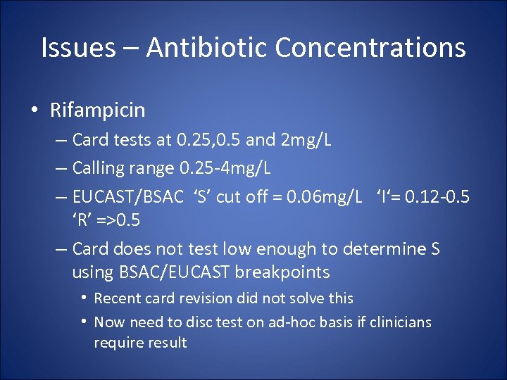 Issues – Antibiotic Concentrations • Rifampicin – Card tests at 0. 25, 0. 5