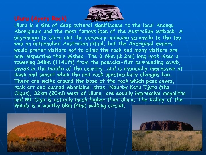 Uluru (Ayers Rock) Uluru is a site of deep cultural significance to the local