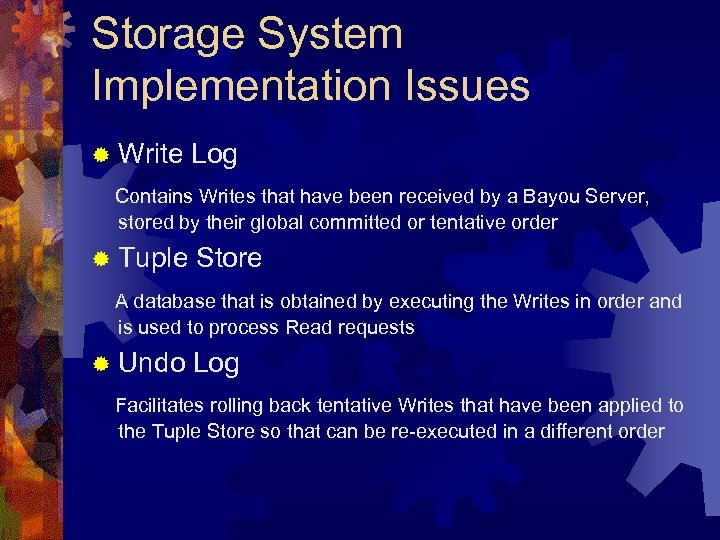 Storage System Implementation Issues ® Write Log Contains Writes that have been received by
