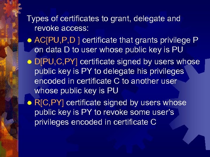 Types of certificates to grant, delegate and revoke access: ® AC[PU, P, D ]