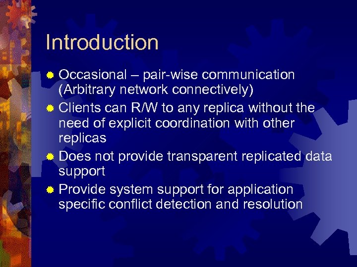 Introduction ® Occasional – pair-wise communication (Arbitrary network connectively) ® Clients can R/W to