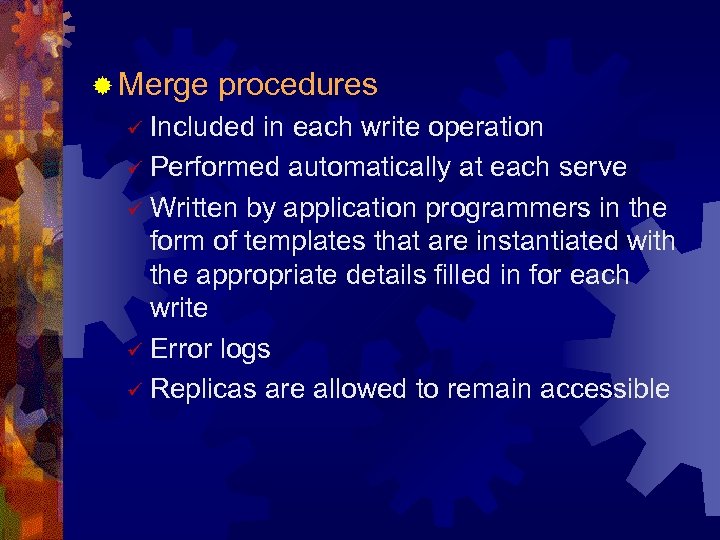 ® Merge procedures Included in each write operation ü Performed automatically at each serve