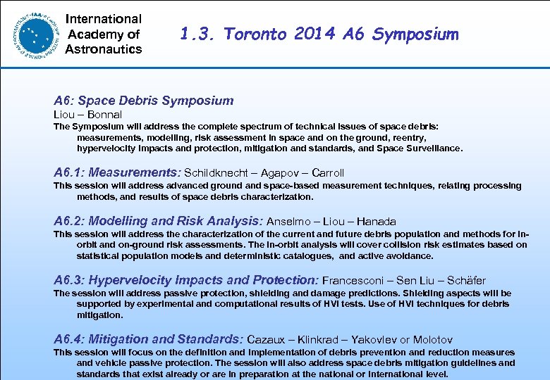 International Academy of Astronautics 1. 3. Toronto 2014 A 6 Symposium A 6: Space