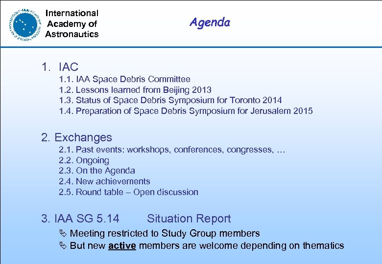 International Academy of Astronautics Agenda 1. IAC 1. 1. IAA Space Debris Committee 1.