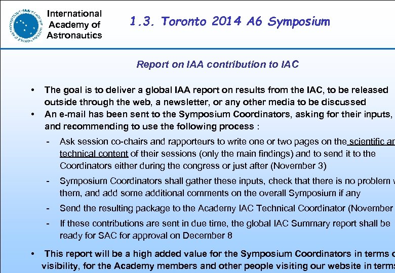 International Academy of Astronautics 1. 3. Toronto 2014 A 6 Symposium Report on IAA