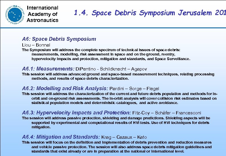 International Academy of Astronautics 1. 4. Space Debris Symposium Jerusalem 201 A 6: Space