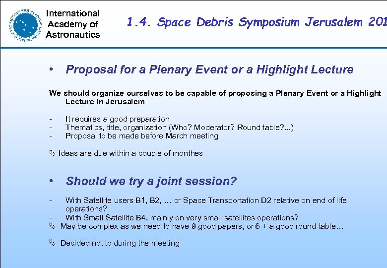 International Academy of Astronautics 1. 4. Space Debris Symposium Jerusalem 201 • Proposal for