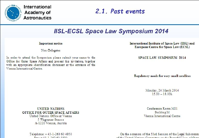 International Academy of Astronautics 2. 1. Past events IISL-ECSL Space Law Symposium 2014 