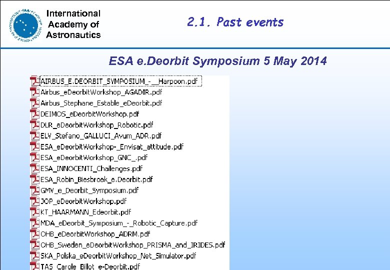 International Academy of Astronautics 2. 1. Past events ESA e. Deorbit Symposium 5 May