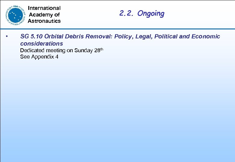 International Academy of Astronautics • 2. 2. Ongoing SG 5. 10 Orbital Debris Removal: