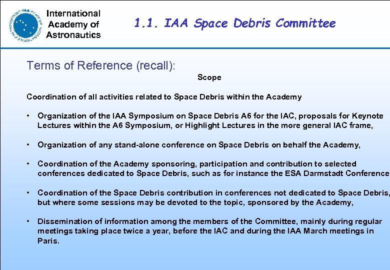 International Academy of Astronautics 1. 1. IAA Space Debris Committee Terms of Reference (recall):
