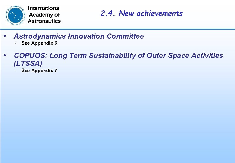 International Academy of Astronautics 2. 4. New achievements • Astrodynamics Innovation Committee - See
