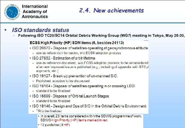 International Academy of Astronautics 2. 4. New achievements • ISO standards status - Following