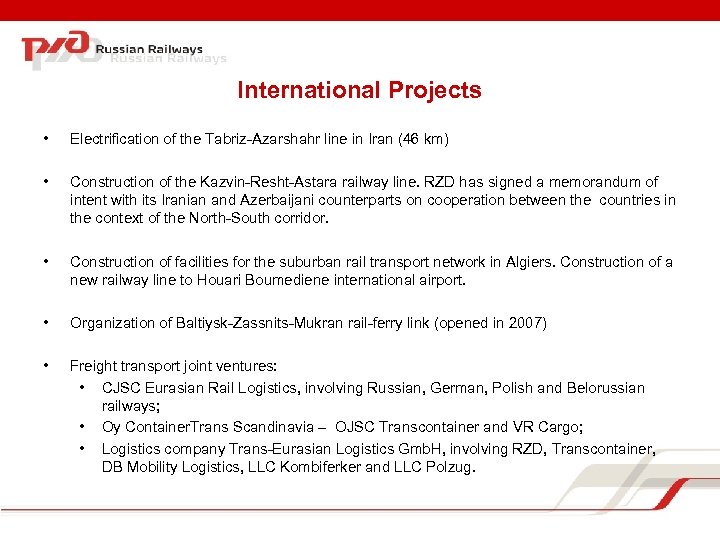 International Projects • Electrification of the Tabriz-Azarshahr line in Iran (46 km) • Construction