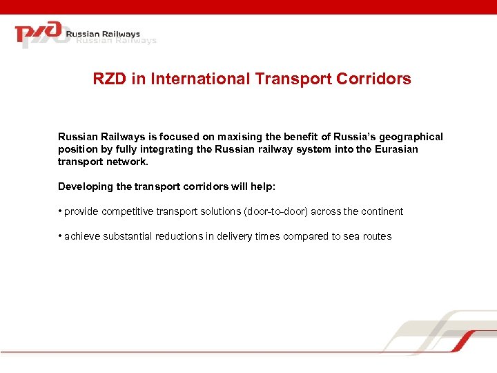 RZD in International Transport Corridors Russian Railways is focused on maxising the benefit of