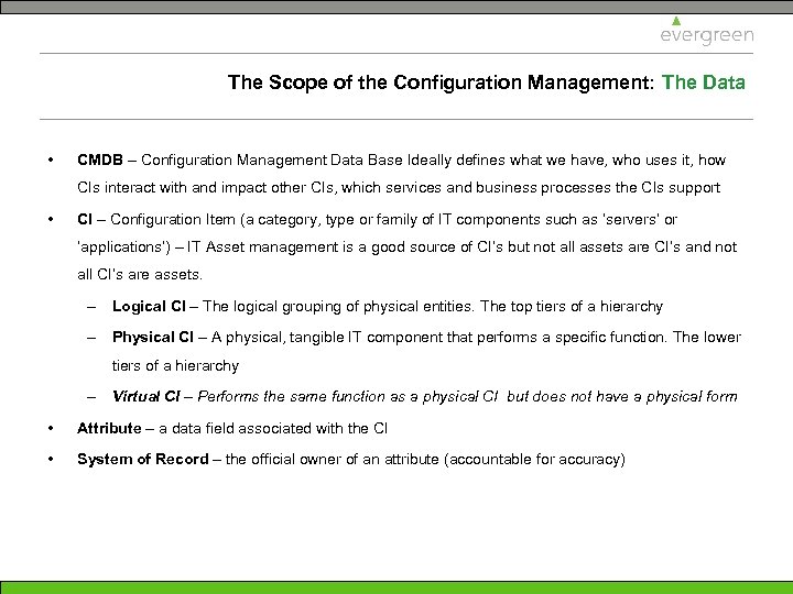The Scope of the Configuration Management: The Data • CMDB – Configuration Management Data