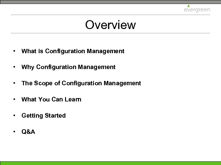 Overview • What is Configuration Management • Why Configuration Management • The Scope of