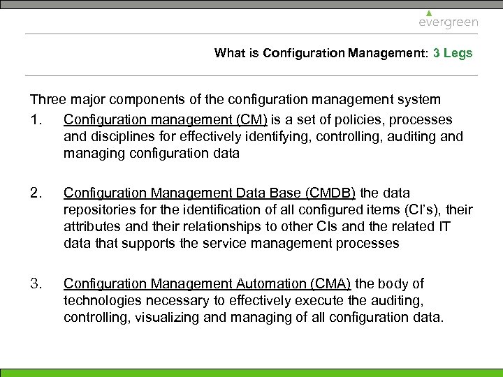 What is Configuration Management: 3 Legs Three major components of the configuration management system