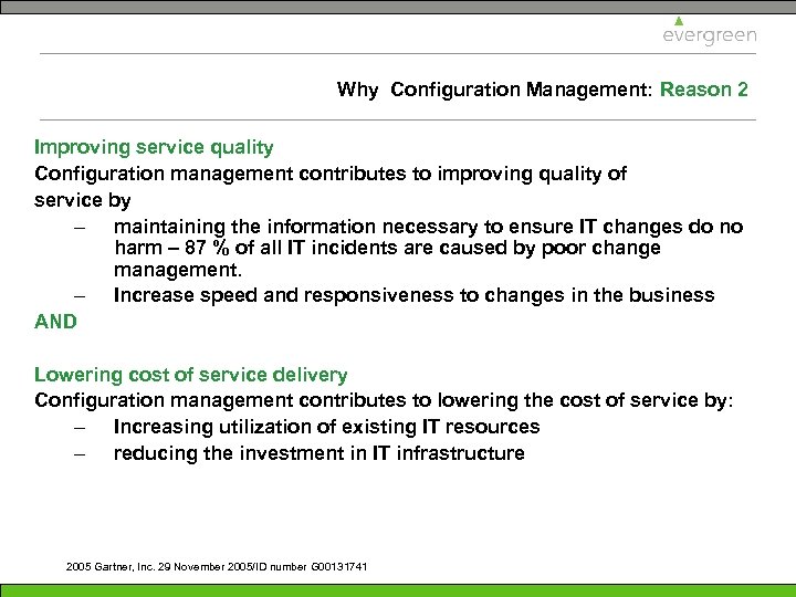 Why Configuration Management: Reason 2 Improving service quality Configuration management contributes to improving quality
