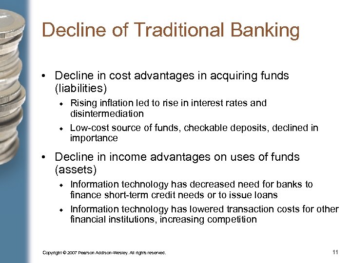 Decline of Traditional Banking • Decline in cost advantages in acquiring funds (liabilities) Rising