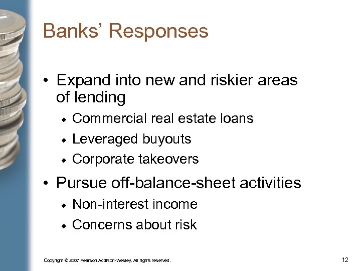 Banks’ Responses • Expand into new and riskier areas of lending Commercial real estate