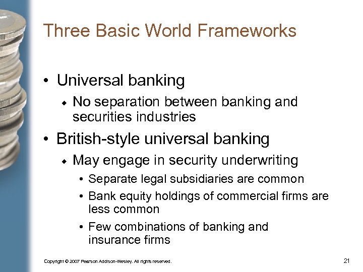 Three Basic World Frameworks • Universal banking No separation between banking and securities industries