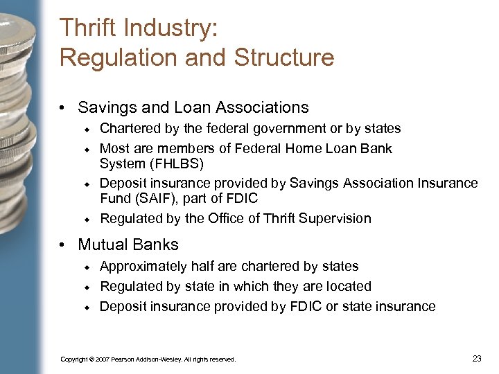 Thrift Industry: Regulation and Structure • Savings and Loan Associations Chartered by the federal