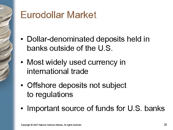 Eurodollar Market • Dollar-denominated deposits held in banks outside of the U. S. •