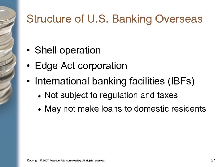 Structure of U. S. Banking Overseas • Shell operation • Edge Act corporation •