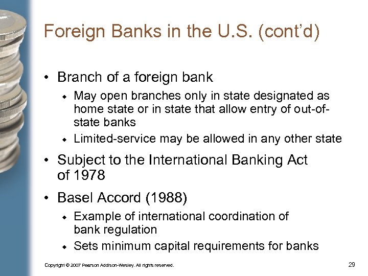 Foreign Banks in the U. S. (cont’d) • Branch of a foreign bank May