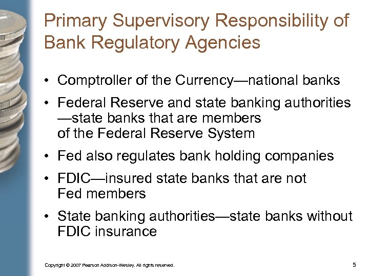 Primary Supervisory Responsibility of Bank Regulatory Agencies • Comptroller of the Currency—national banks •