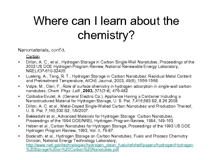 Where can I learn about the chemistry? Nanomaterials, cont’d. • • Carbon Dillon, A.