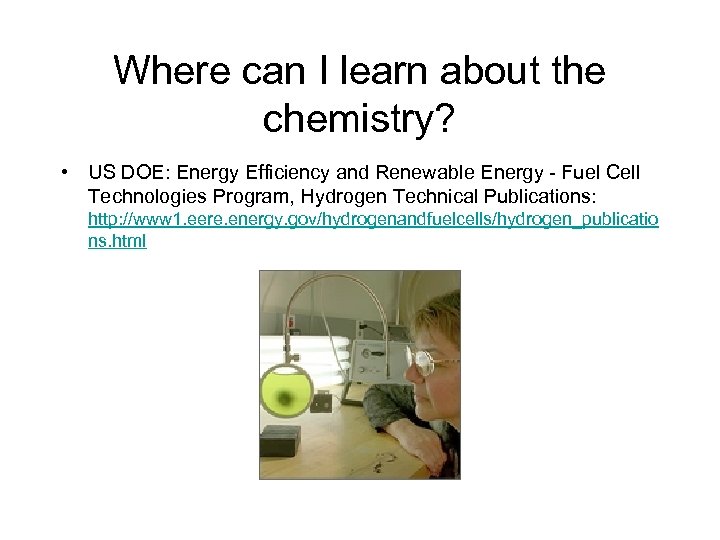 Where can I learn about the chemistry? • US DOE: Energy Efficiency and Renewable