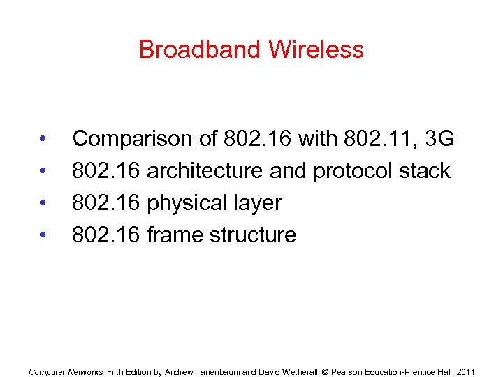 Broadband Wireless • • Comparison of 802. 16 with 802. 11, 3 G 802.