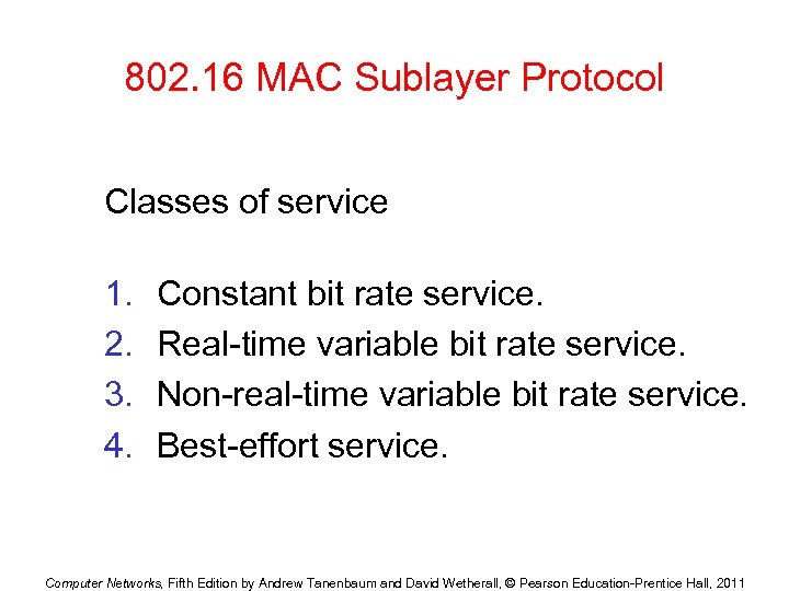 802. 16 MAC Sublayer Protocol Classes of service 1. 2. 3. 4. Constant bit