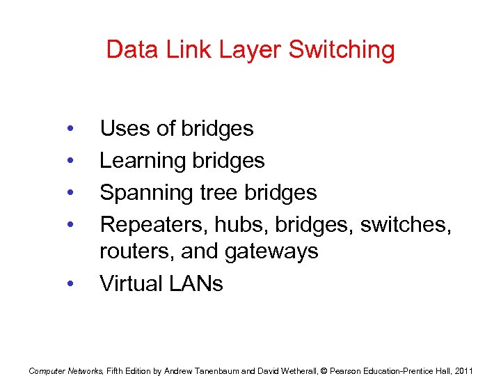 Data Link Layer Switching • • • Uses of bridges Learning bridges Spanning tree