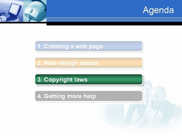 Agenda 1. Creating a web page 2. Web design basics 3. Copyright laws 4.