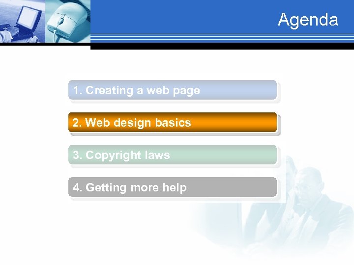 Agenda 1. Creating a web page 2. Web design basics 3. Copyright laws 4.