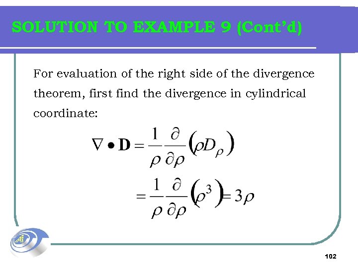 SOLUTION TO EXAMPLE 9 (Cont’d) For evaluation of the right side of the divergence