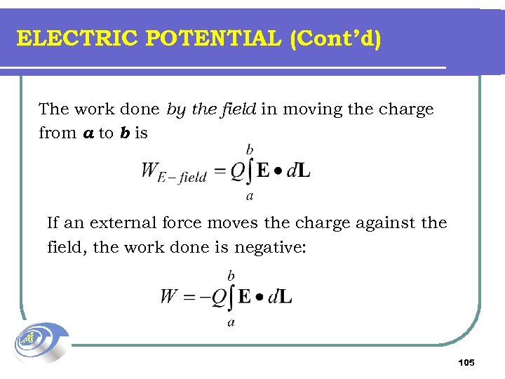 ELECTRIC POTENTIAL (Cont’d) The work done by the field in moving the charge from