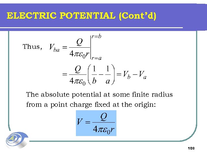 ELECTRIC POTENTIAL (Cont’d) Thus, The absolute potential at some finite radius from a point