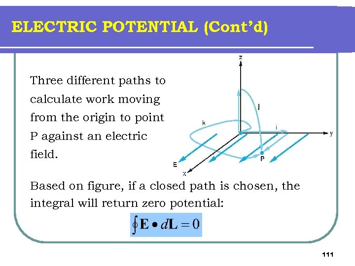 ELECTRIC POTENTIAL (Cont’d) Three different paths to calculate work moving from the origin to