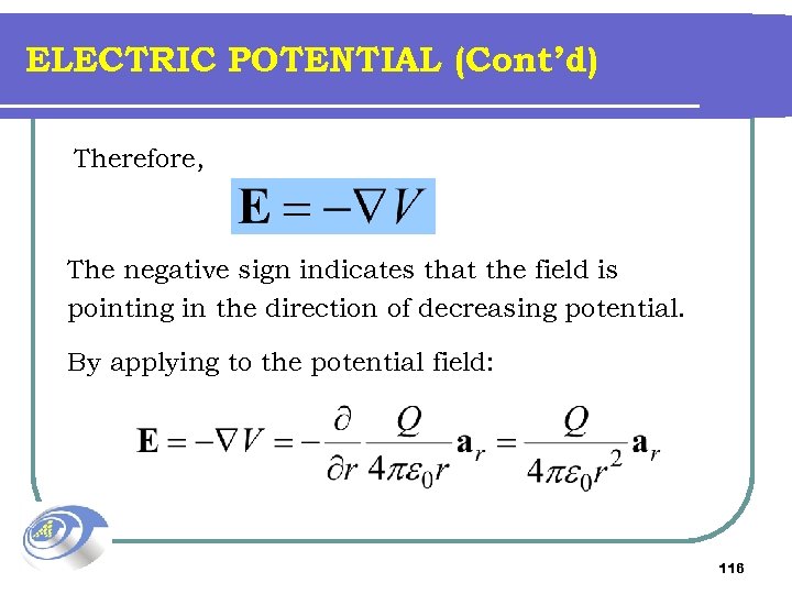 ELECTRIC POTENTIAL (Cont’d) Therefore, The negative sign indicates that the field is pointing in