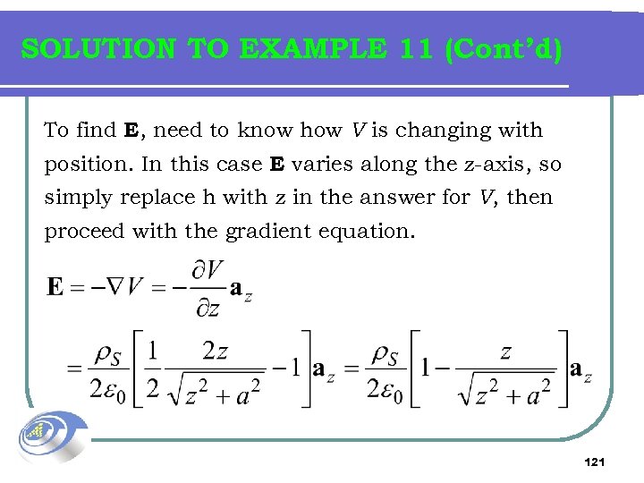 SOLUTION TO EXAMPLE 11 (Cont’d) To find E, need to know how V is