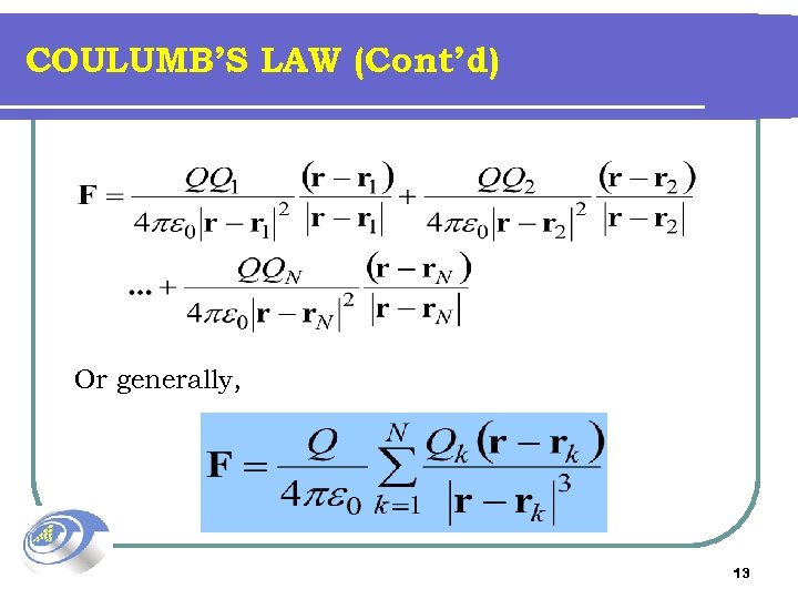 COULUMB’S LAW (Cont’d) Or generally, 13 