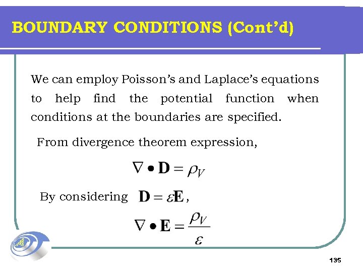 BOUNDARY CONDITIONS (Cont’d) We can employ Poisson’s and Laplace’s equations to help find the