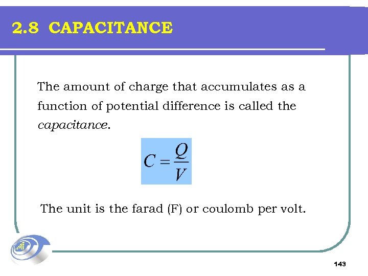 2. 8 CAPACITANCE The amount of charge that accumulates as a function of potential