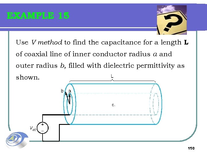 EXAMPLE 15 Use V method to find the capacitance for a length L of